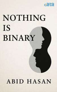Nothing Is Binary